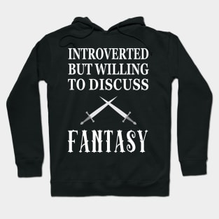 Introverted But Willing to Discuss Fantasy Hoodie